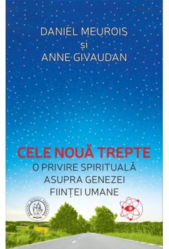 Cele noua trepte. O privire spirituala asupra genezei fiintei umane - Anne Givaudan, Daniel Meurois