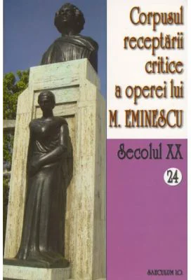 Corpusul receptarii critice a operei lui Mihai Eminescu. Secolul 20 Volumele 24-25, perioada septembrie 1919 - I. Oprisan