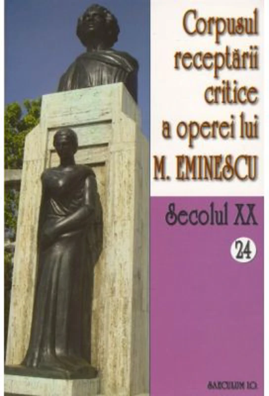Corpusul receptarii critice a operei lui Mihai Eminescu. Secolul 20 Volumele 24-25, perioada septembrie 1919 - I. Oprisan