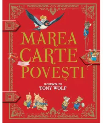 Marea carte de povesti ilustrata de Tony Wolf