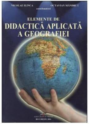 Elemente de didactica aplicata a geografiei - Nicolae Ilinca