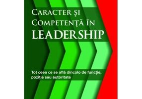 Caracter si competenta in leadership - Timothy R. Clark
