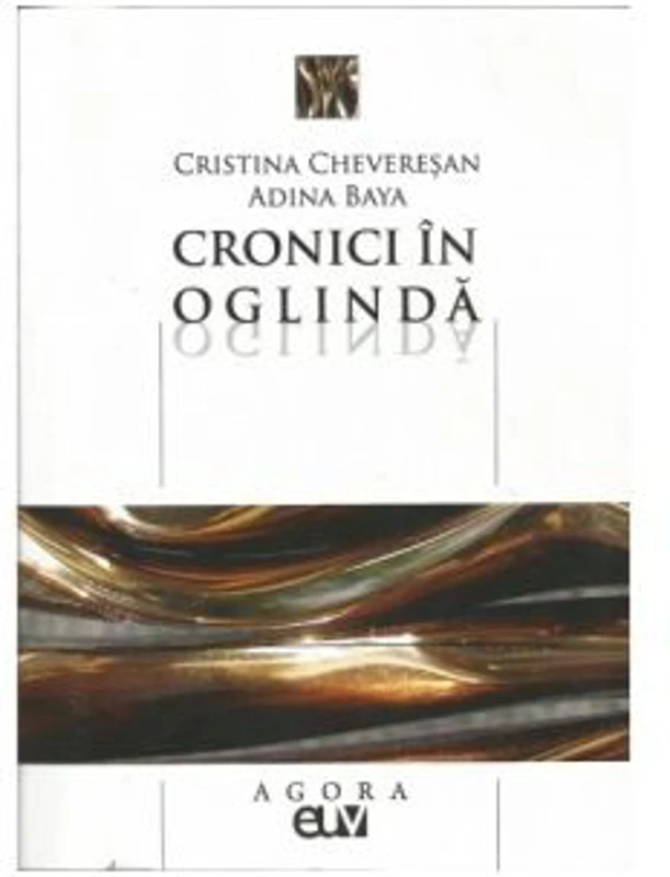Cronici in oglinda - Cristina Cheveresan, Adina Baya