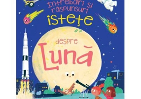 Intrebari si raspunsuri istete despre LUNA - Anne Rooney