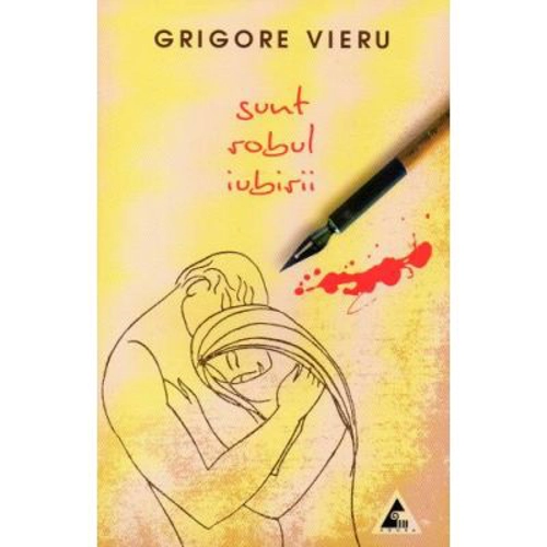 Sunt robul iubirii - Grigore Vieru