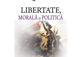 Libertate, morala si politica - Octavian Opris