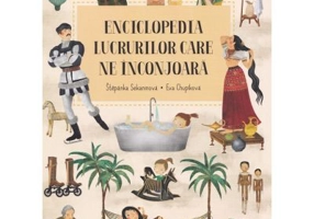 Enciclopedia lucrurilor care ne inconjoara - Stepanka Sekaninova