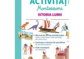Prima mea carte de activitati Montessori. Istoria lumii