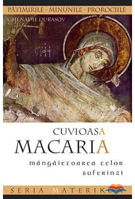 Cuvioasa Macaria, mangaietoarea celor suferinzi. Editia a doua - Ghenadie Durasov