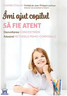 Imi ajut copilul sa fie atent - Camille Chenal