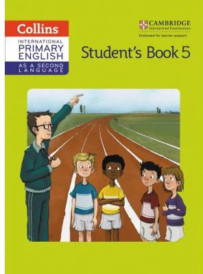 Cambridge International Primary English as a Second Language, Student's Book Stage 5 - Kathryn Gibbs, Sandy Gibbs and Robert Kellas