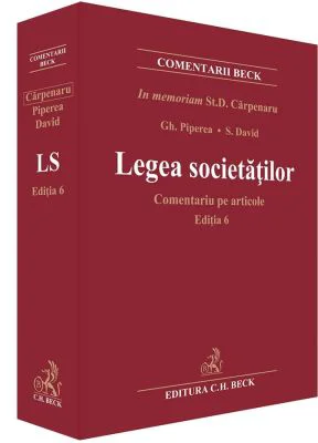 Legea societatilor. Comentariu pe articole. Editia 6 - Stanciu D. Carpenaru