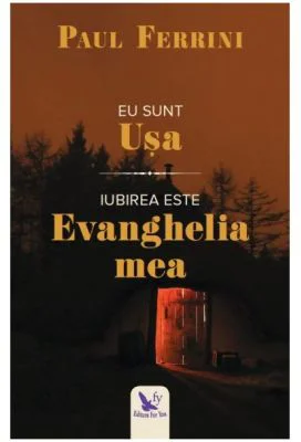 Eu sunt usa. Iubirea este evanghelia mea - Paul Ferrini