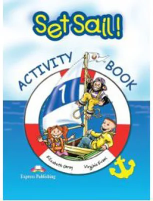 Set Sail 1, Activity Book, Curs limba engleza. Caietul elevului - Elizabeth Gray