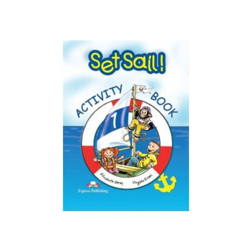 Set Sail 1, Activity Book, Curs limba engleza. Caietul elevului - Elizabeth Gray