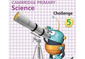 Cambridge Primary Science Challenge 5 - Fiona Baxter, Liz Dilley