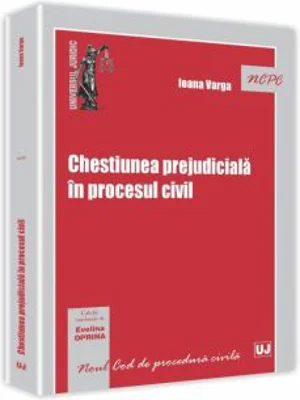 Chestiunea prejudiciala in procesul civil - Ioana Varga