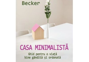 Casa minimalista. Ghid pentru o viata bine gandita si ordonata - Joshua Becker