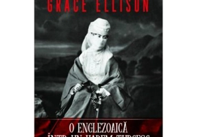 O englezoaica intr-un harem turcesc - Grace Ellison