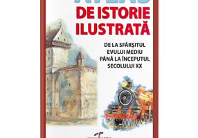 Atlas de istorie ilustrata. De la sfarsitul Evului Mediu pana la inceputul secolului 20