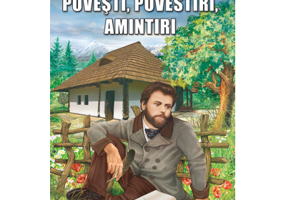 Povesti, povestiri, amintiri - Ion Creanga