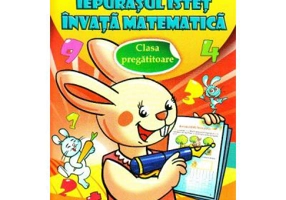 Iepurasul istet invata matematica. Clasa pregatitoare - Carmen Trandafirescu
