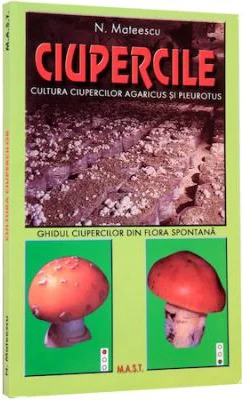 Cultura ciupercilor Agaricus si Pleurotus - Nicolae Mateescu