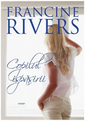 Copilul ispasirii - Francine Rivers
