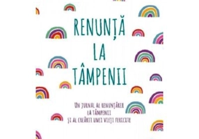 Renunta la tampenii. Un jurnal al renuntarii la tampenii si al crearii unei vieti fericite - Monica Sweeney