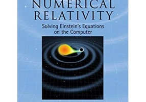 Numerical Relativity: Solving Einstein's Equations on the Computer - Thomas W. Baumgarte, Stuart L. Shapiro