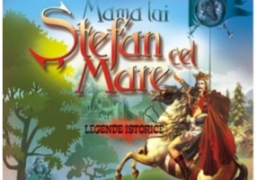 Mama lui Stefan cel Mare - Legende istorice Dimitrie Bolintineanu