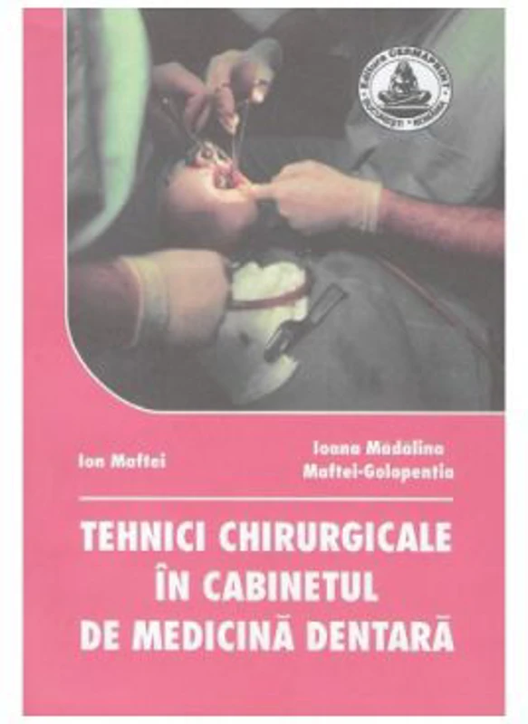 Tehnici chirurgicale in cabinetul de medicina dentara - Ion Maftei