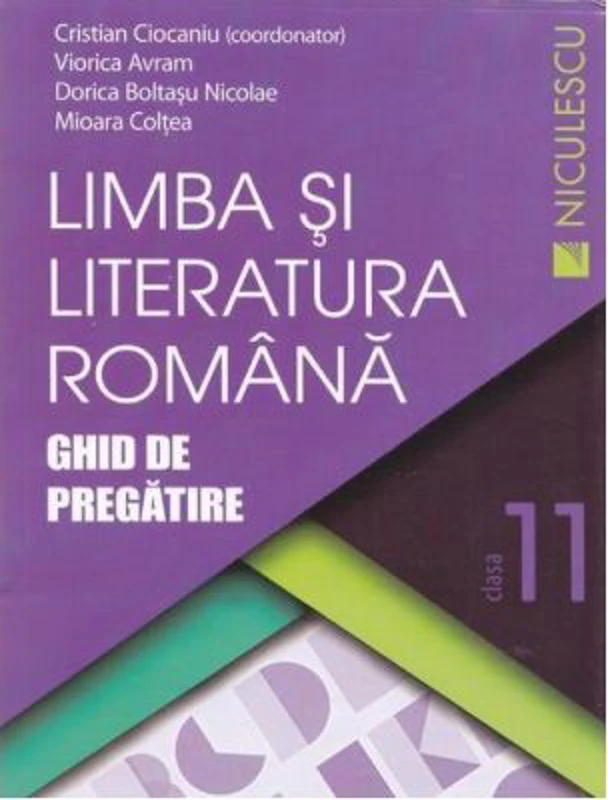 Limba si literatura romana. Ghid de pregatire pentru clasa a 11-a