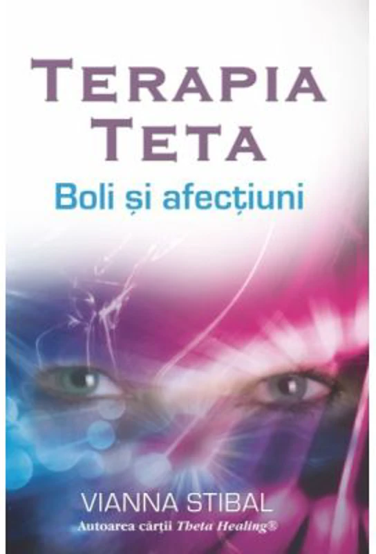 Terapia Teta. Boli si afectiuni - Vianna Stibal