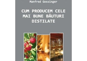 Cum producem cele mai bune bauturi distilate