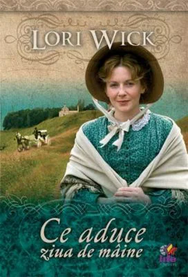 Ce aduce ziua de maine - Lori Wick
