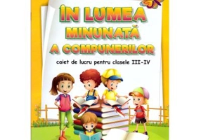 In lumea minunata a compunerilor clasele 3-4 - Mariana Morarasu