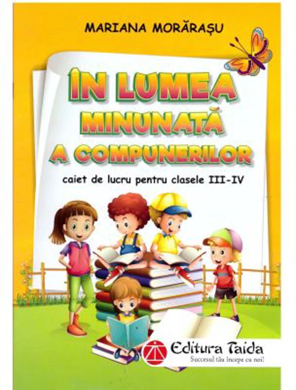 In lumea minunata a compunerilor clasele 3-4 - Mariana Morarasu