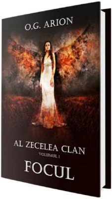 Al zecelea clan Vol. 1. Focul - O. G. Arion