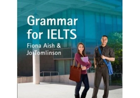 English for IELTS. IELTS Grammar IELTS 5-6+ (B1+) With Answers and Audio - Fiona Aish, Jo Tomlinson