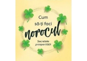 Cum sa-ti faci norocul. Secretele prosperitatii - Fernando Trias de Bes, Alex Rovira