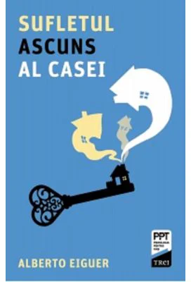 Sufletul ascuns al casei - Alberto Eiguer