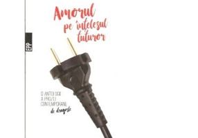 Amorul pe intelesul tuturor. O antologie a prozei contemporane de dragoste