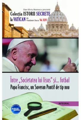 Intre „Societatea lui Iisus” si... fotbal. Papa Francisc, un Suveran Pontif de tip nou - Vladimir Duca