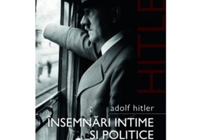 Adolf Hitler. Insemnari intime si politice (volumul 1)