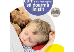 Cum sa-ti faci copilul sa doarma linistit - Madeleine Deny