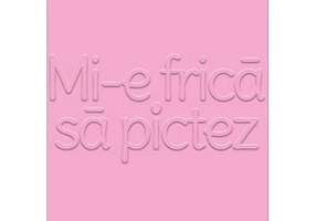 Mi-e frica sa pictez - Ecaterina Vrana