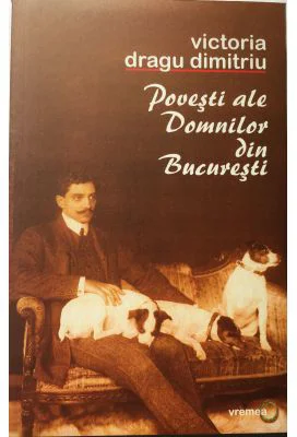 Povesti ale domnilor din Bucuresti - Victoria Dragu-Dimitriu
