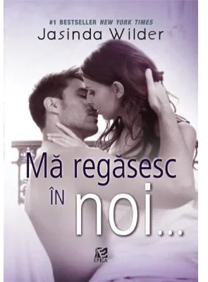 Ma regasesc in noi... - Jasinda Wilder