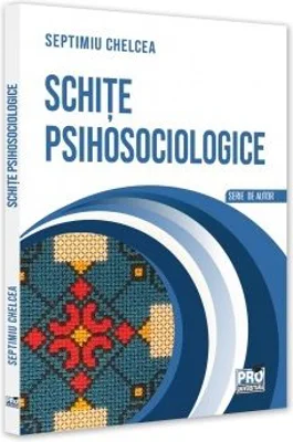 Schite psihosociologice - Septimiu Chelcea